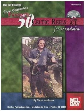 Steve Kaufmans Favorite 50 Celtic Reels for Mandolin