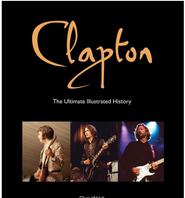 Clapton The Ultimate Illustrated History