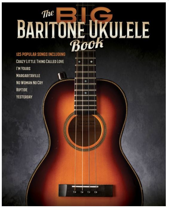 The Big Baritone Ukulele Book of 125 Popular Songs