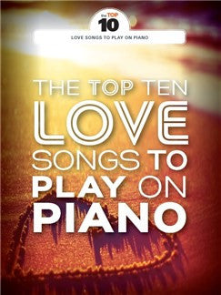 The Top 10 Love Songs To Play On Piano