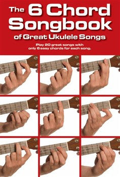 Six Chord Songbook Of Great Ukulele Songs